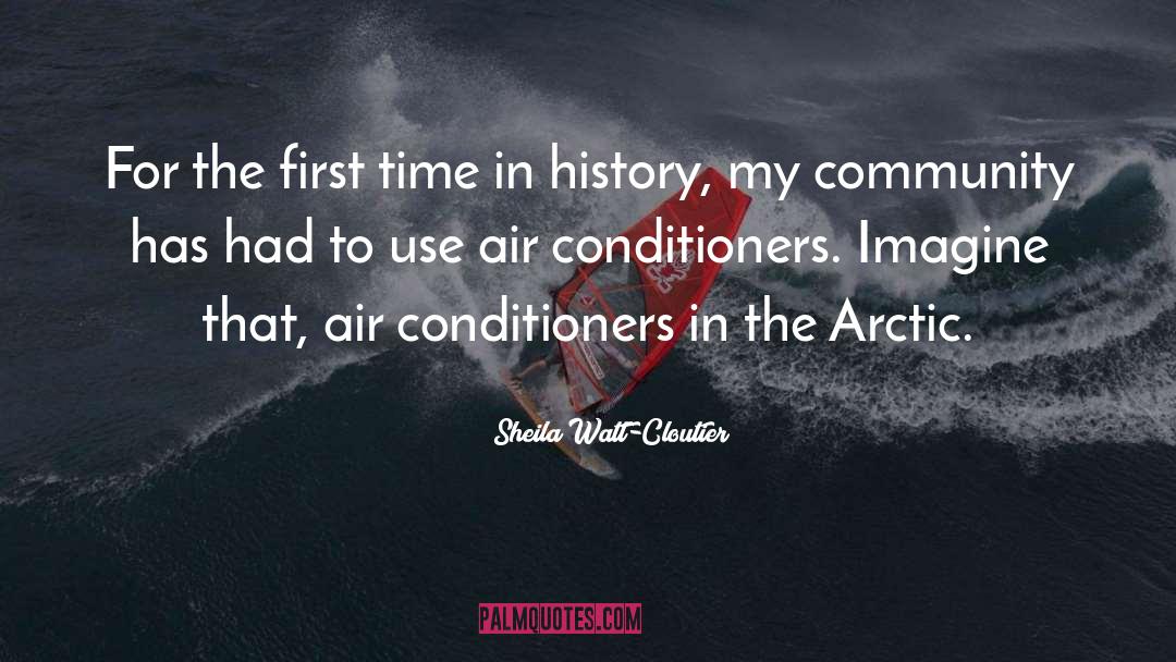 Sheila Watt-Cloutier Quotes: For the first time in