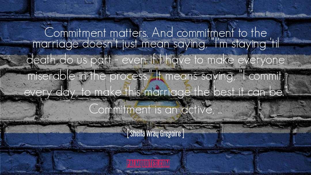 Sheila Wray Gregoire Quotes: Commitment matters. And commitment to