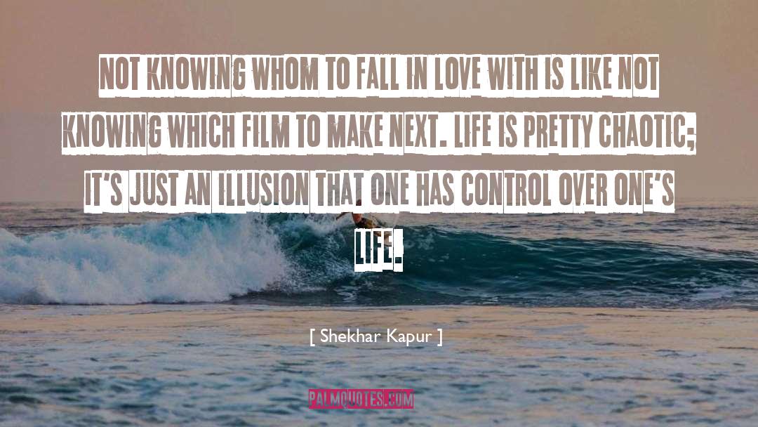 Shekhar Kapur Quotes: Not knowing whom to fall