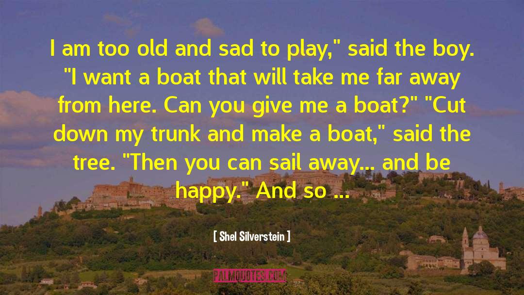 Shel Silverstein Quotes: I am too old and