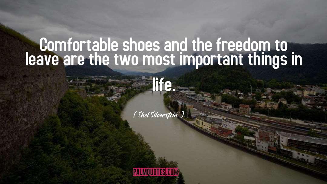 Shel Silverstein Quotes: Comfortable shoes and the freedom