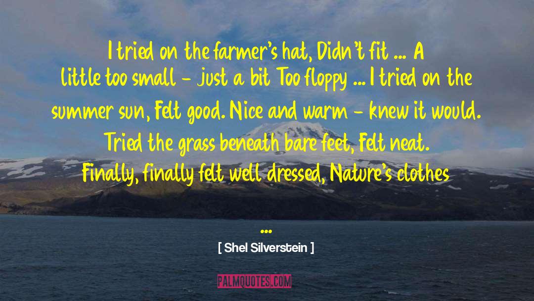 Shel Silverstein Quotes: I tried on the farmer's