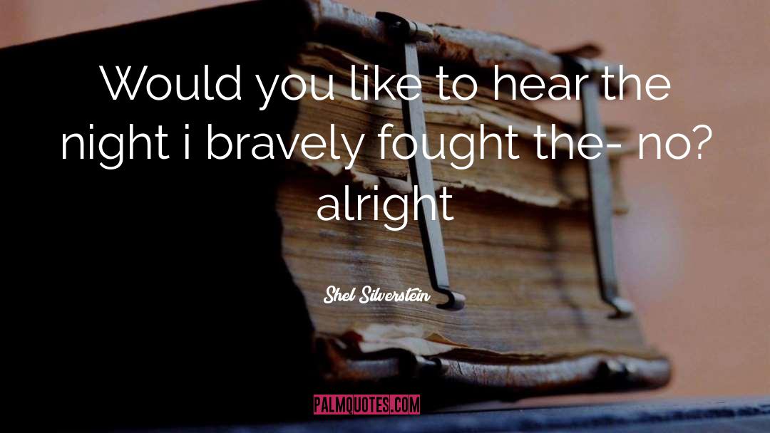 Shel Silverstein Quotes: Would you like to hear