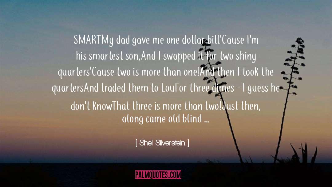 Shel Silverstein Quotes: SMART<br /><br />My dad gave