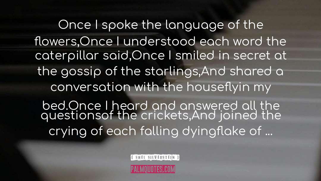 Shel Silverstein Quotes: Once I spoke the language