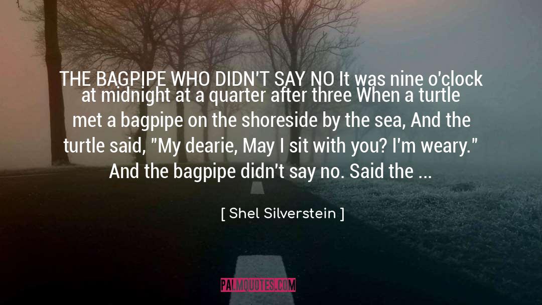 Shel Silverstein Quotes: THE BAGPIPE WHO DIDN'T SAY