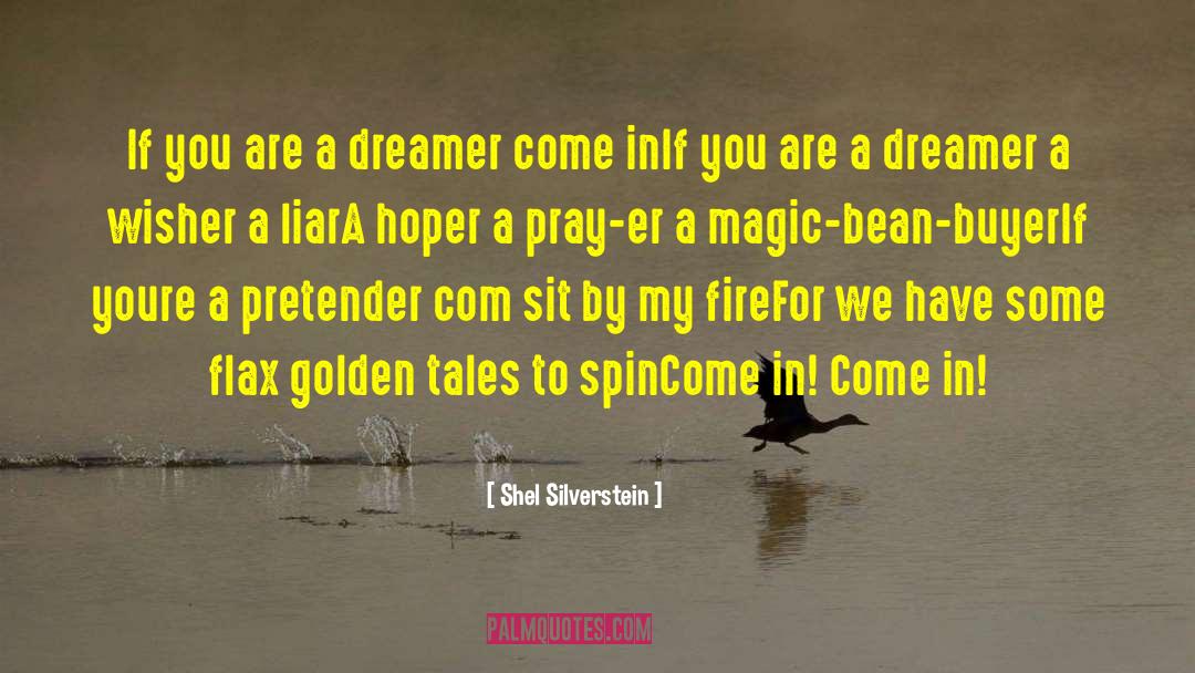 Shel Silverstein Quotes: If you are a dreamer