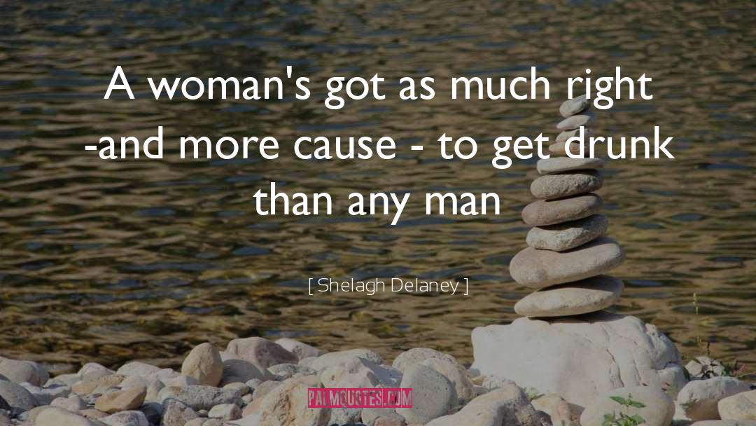 Shelagh Delaney Quotes: A woman's got as much