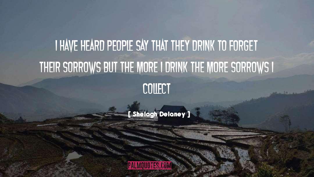 Shelagh Delaney Quotes: I have heard people say