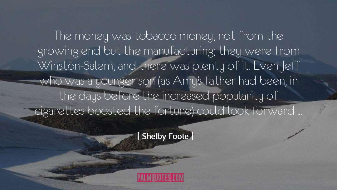 Shelby Foote Quotes: The money was tobacco money,