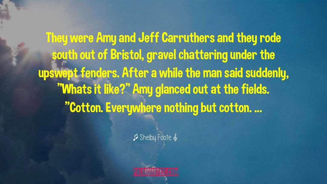 Shelby Foote Quotes: They were Amy and Jeff