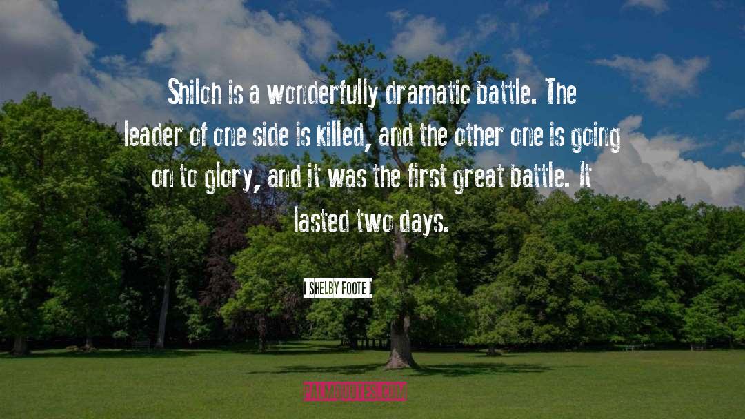 Shelby Foote Quotes: Shiloh is a wonderfully dramatic