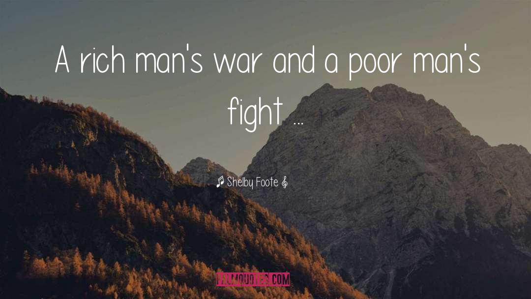 Shelby Foote Quotes: A rich man's war and