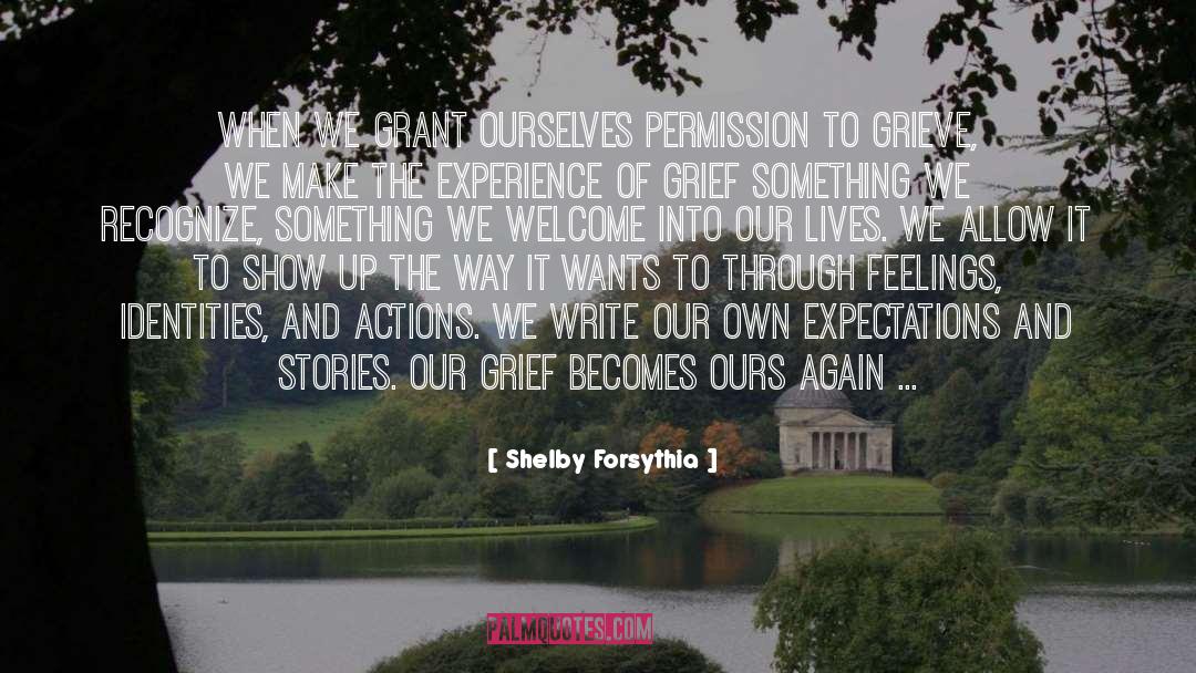 Shelby Forsythia Quotes: When we grant ourselves permission