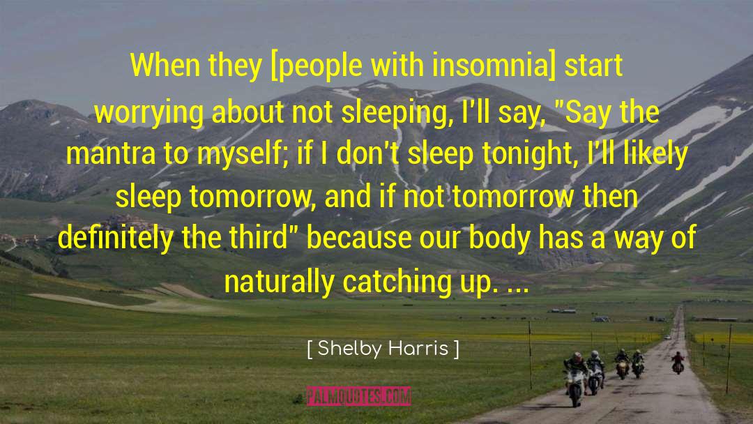 Shelby Harris Quotes: When they [people with insomnia]