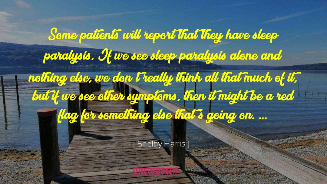 Shelby Harris Quotes: Some patients will report that