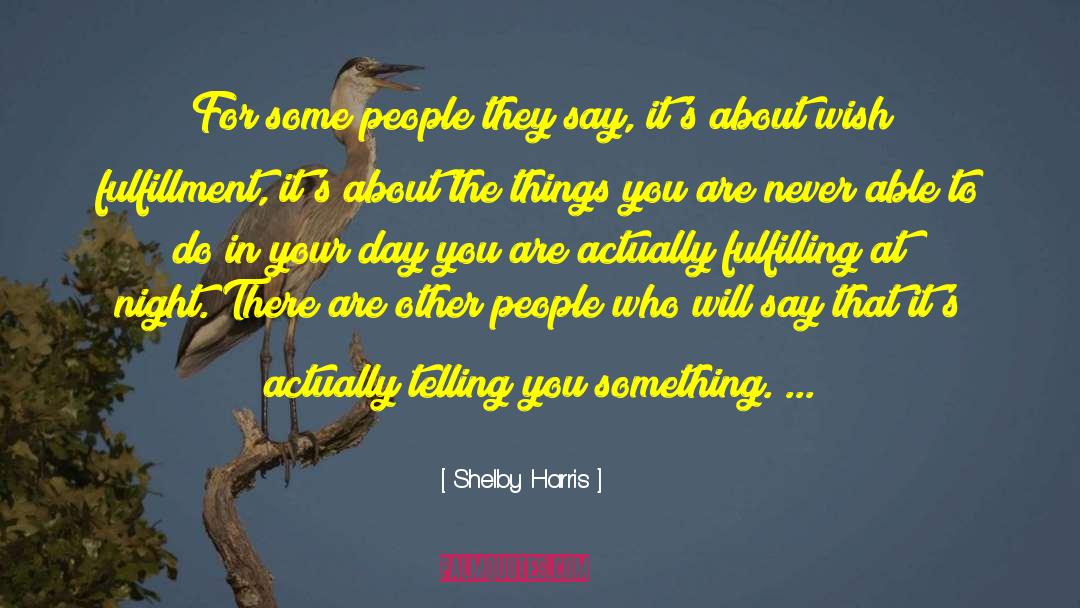 Shelby Harris Quotes: For some people they say,
