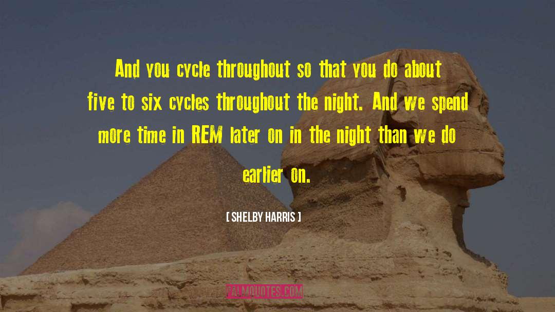 Shelby Harris Quotes: And you cycle throughout so