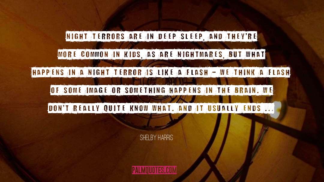 Shelby Harris Quotes: Night terrors are in deep