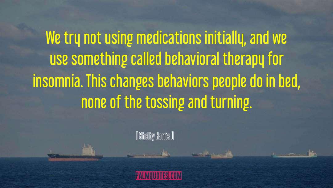 Shelby Harris Quotes: We try not using medications
