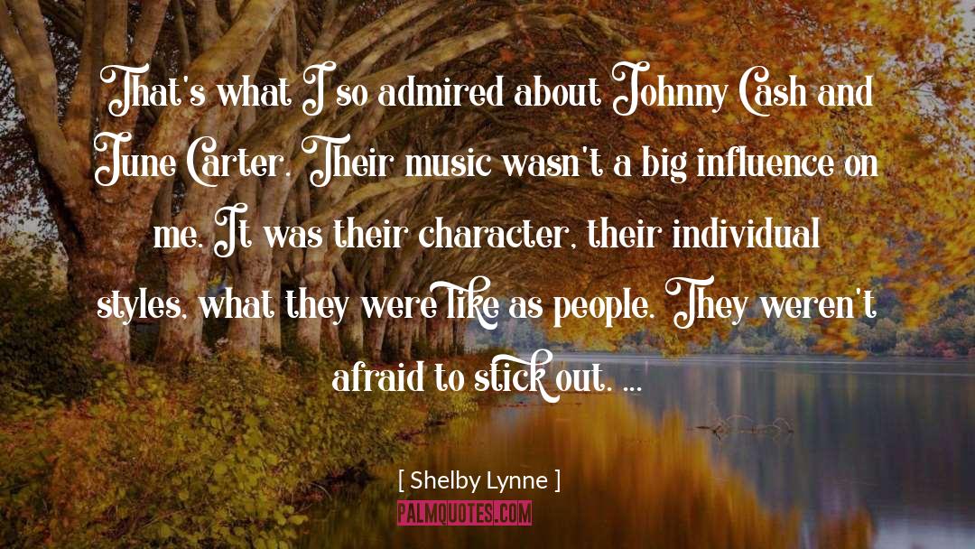 Shelby Lynne Quotes: That's what I so admired