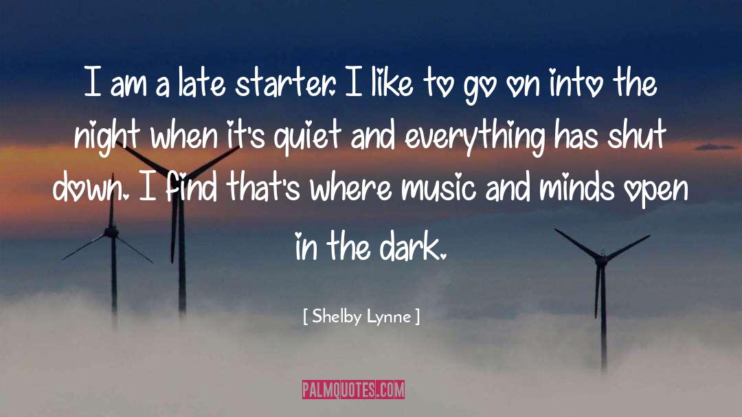 Shelby Lynne Quotes: I am a late starter.