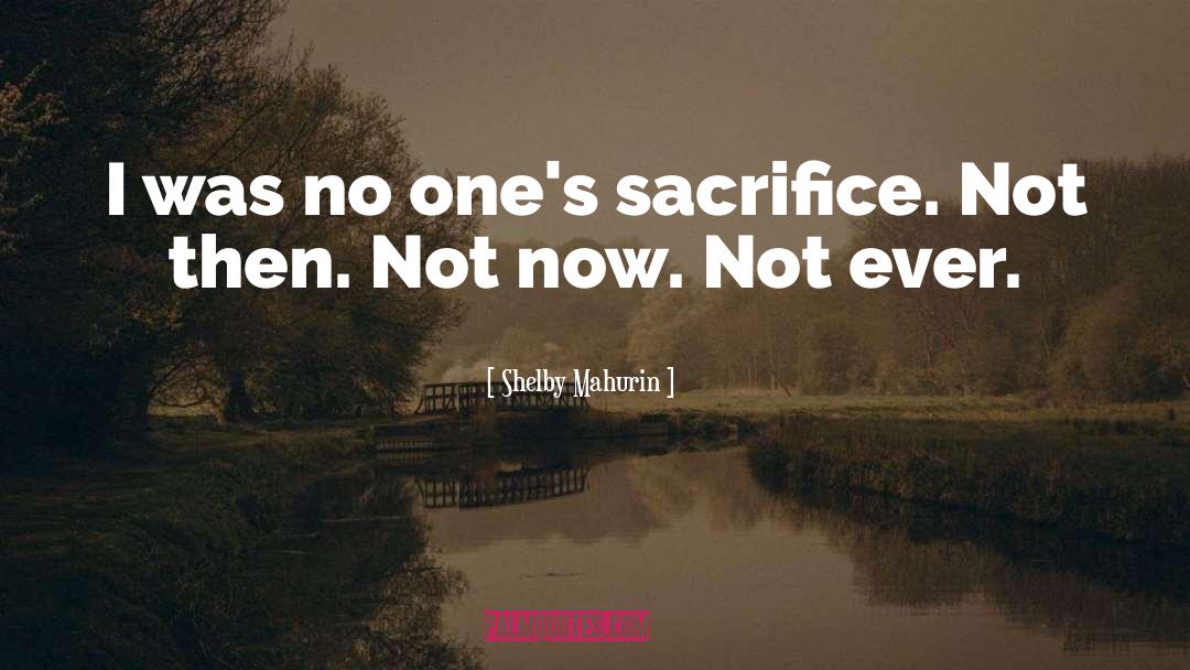 Shelby Mahurin Quotes: I was no one's sacrifice.