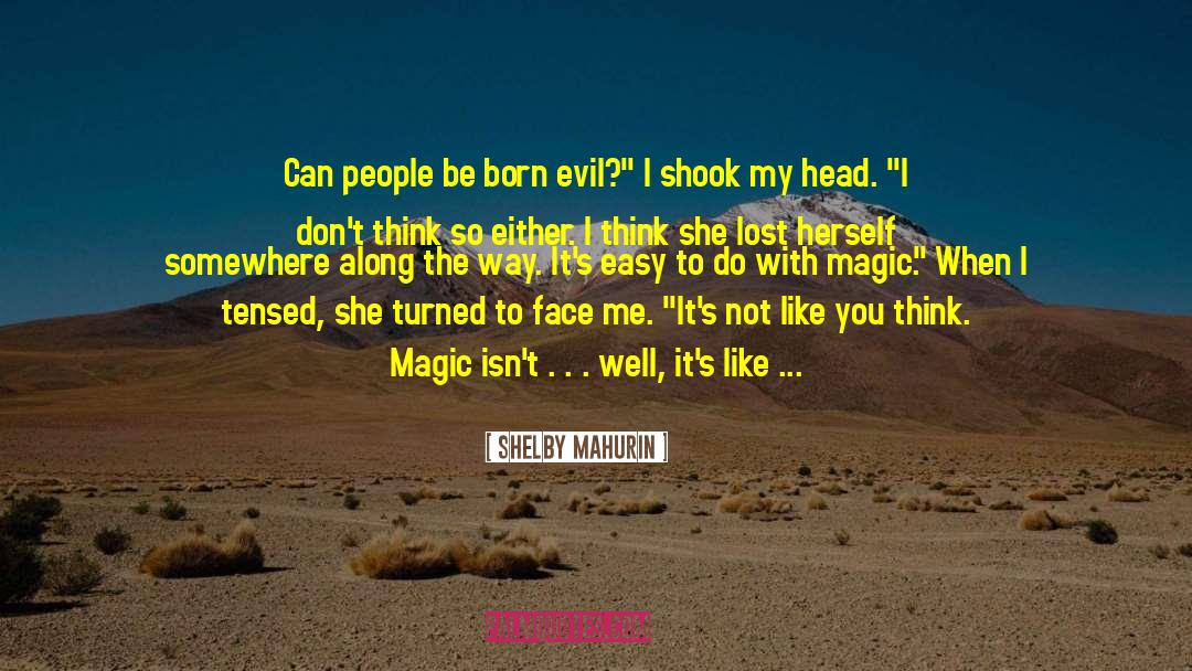 Shelby Mahurin Quotes: Can people be born evil?