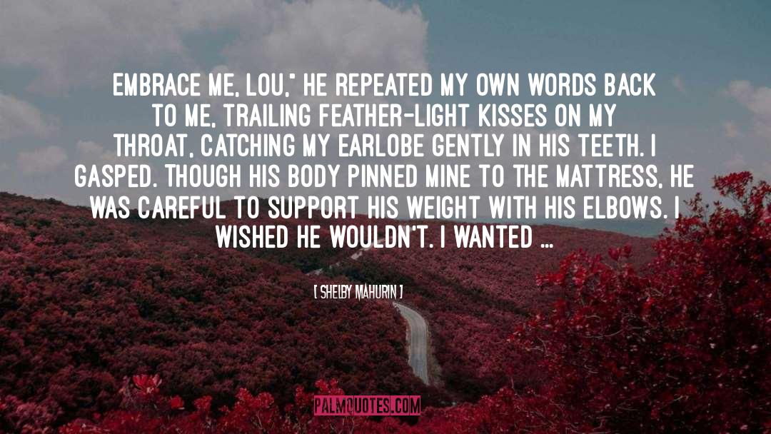 Shelby Mahurin Quotes: Embrace me, Lou,