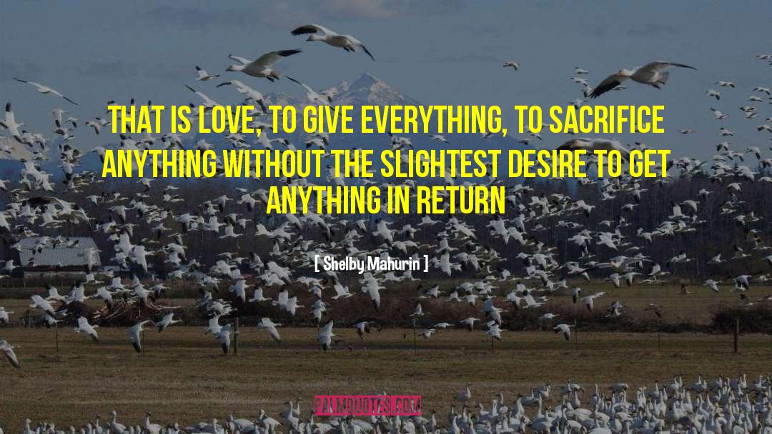 Shelby Mahurin Quotes: That is love, to give