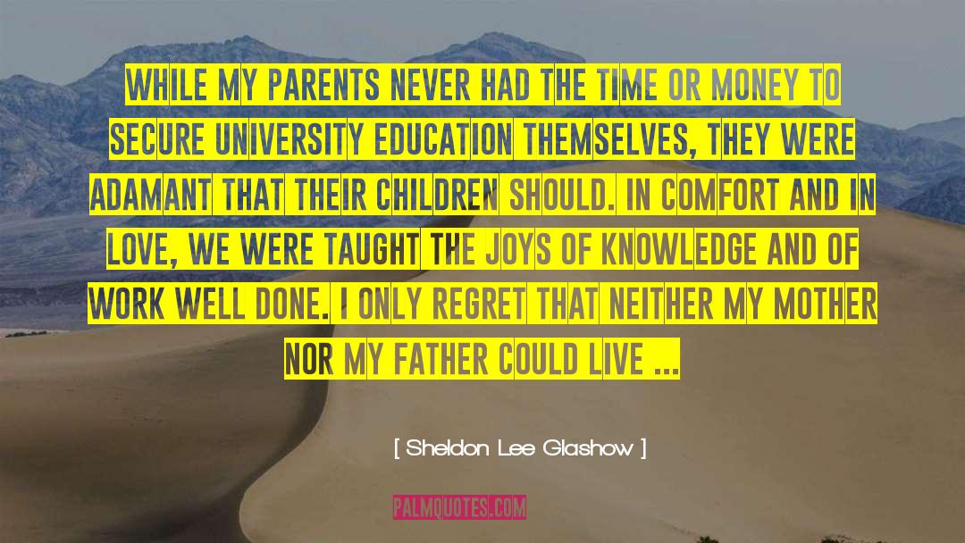 Sheldon Lee Glashow Quotes: While my parents never had