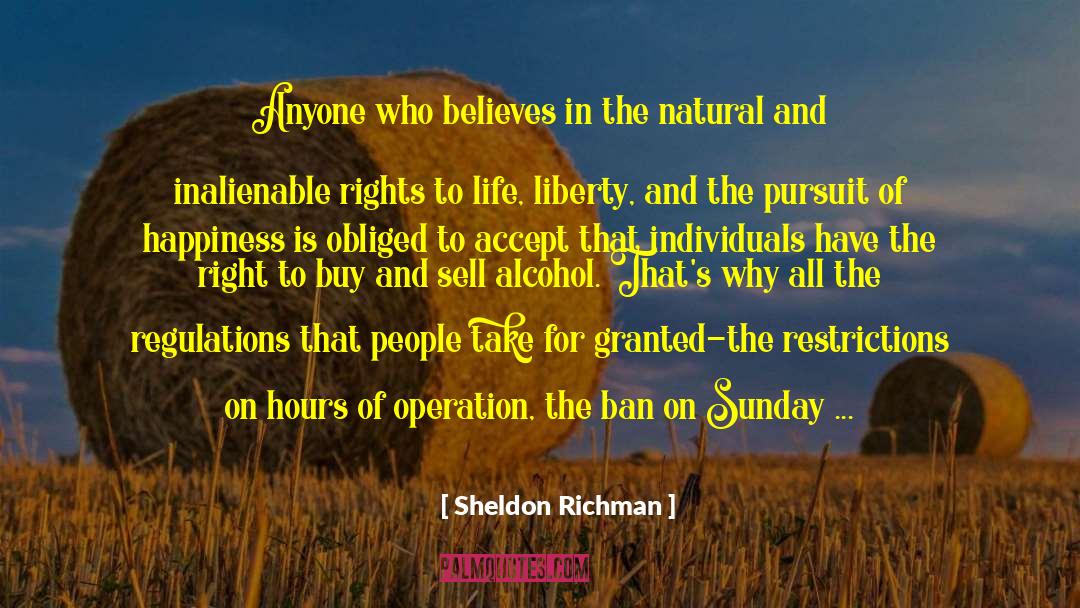 Sheldon Richman Quotes: Anyone who believes in the