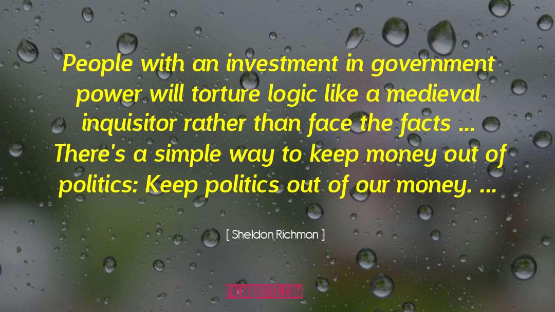 Sheldon Richman Quotes: People with an investment in