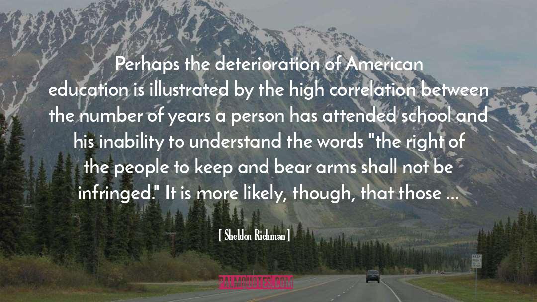 Sheldon Richman Quotes: Perhaps the deterioration of American