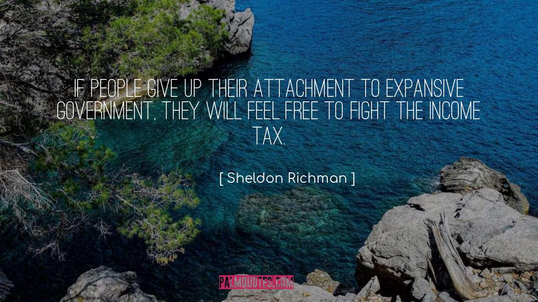 Sheldon Richman Quotes: If people give up their