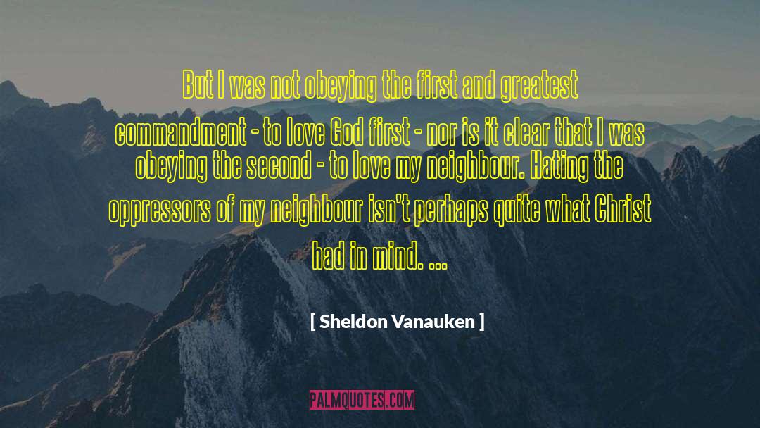 Sheldon Vanauken Quotes: But I was not obeying