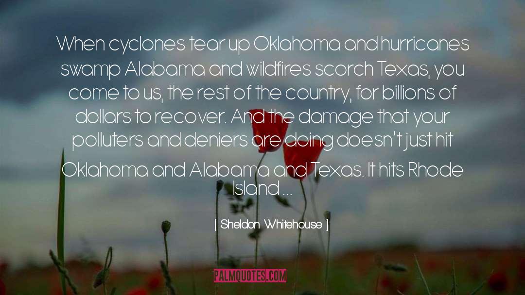 Sheldon Whitehouse Quotes: When cyclones tear up Oklahoma