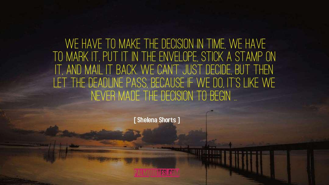 Shelena Shorts Quotes: …we have to make the