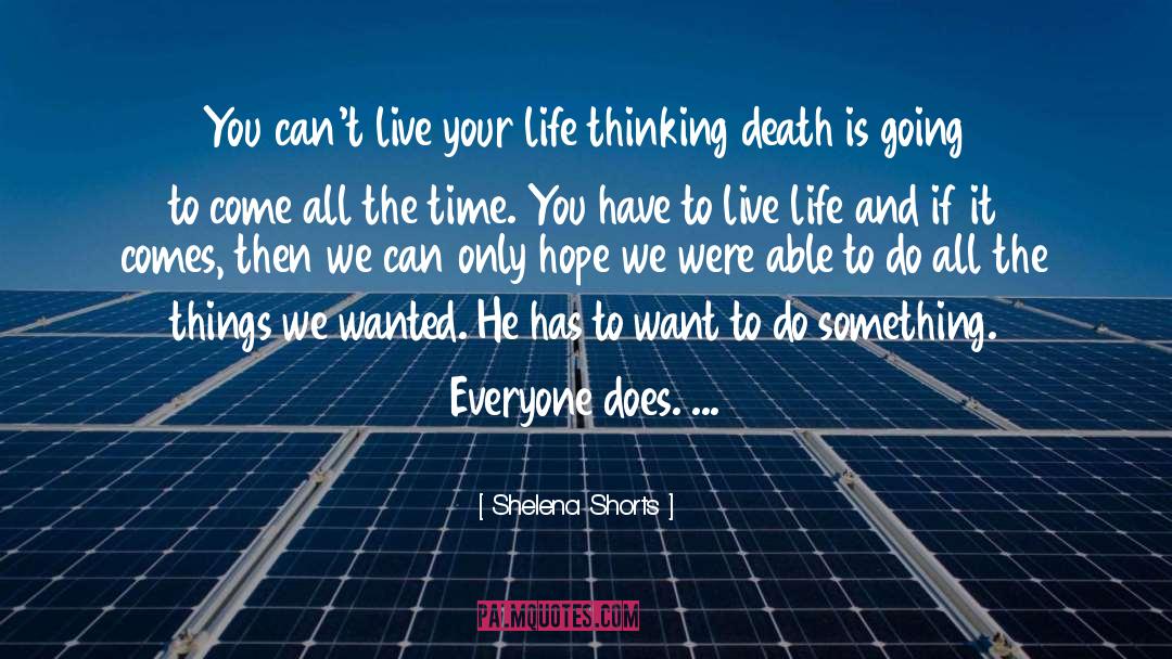 Shelena Shorts Quotes: You can't live your life