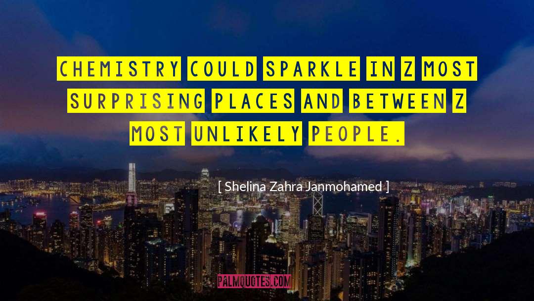 Shelina Zahra Janmohamed Quotes: Chemistry could sparkle in z