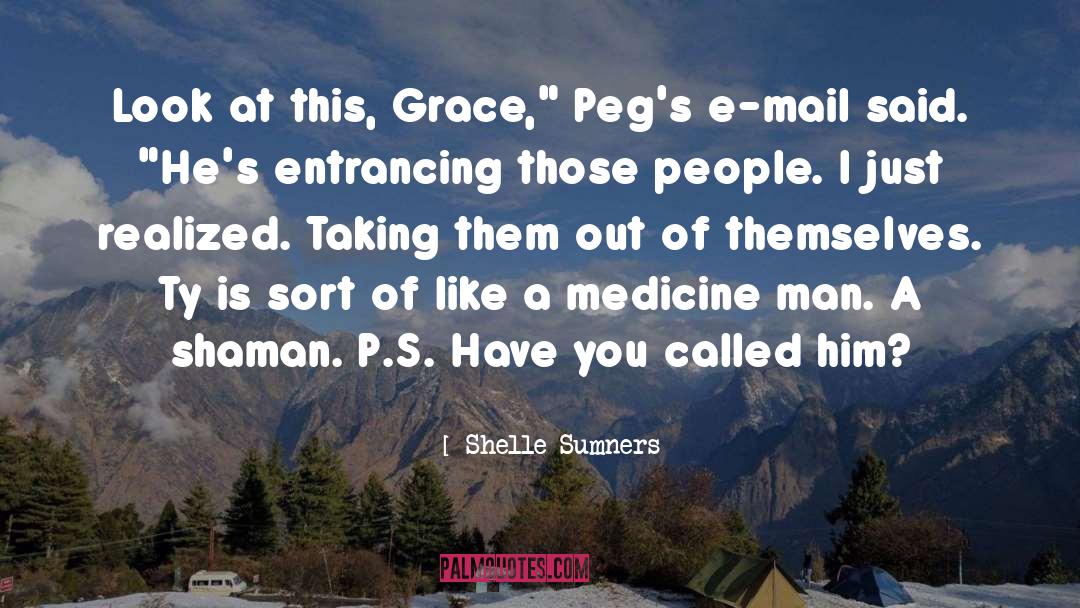 Shelle Sumners Quotes: Look at this, Grace,