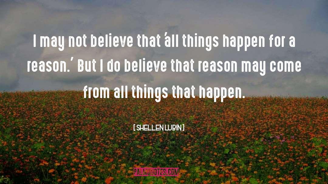 Shellen Lubin Quotes: I may not believe that