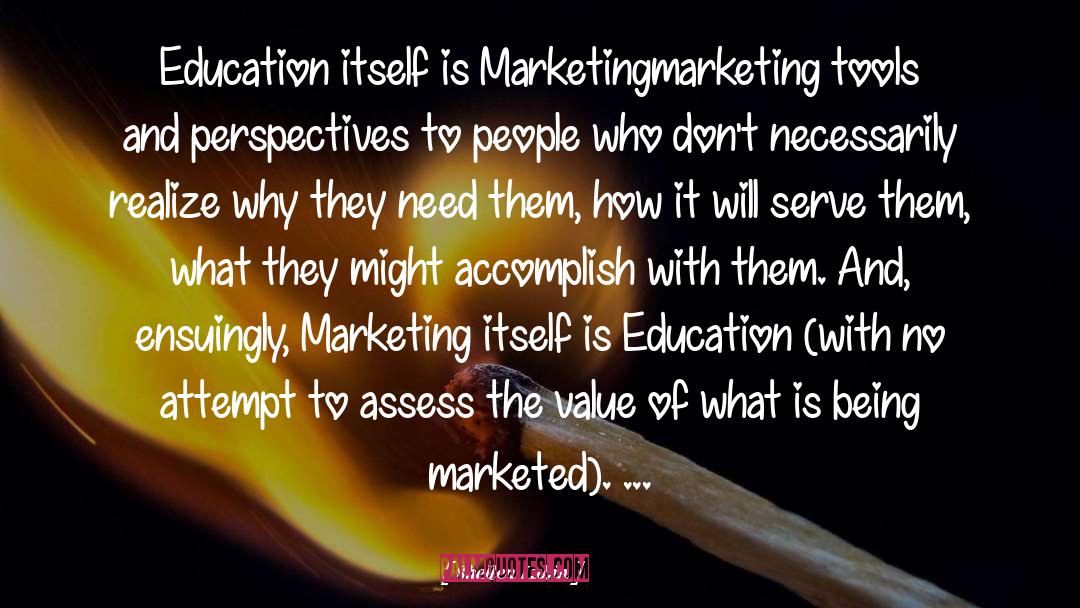 Shellen Lubin Quotes: Education itself is Marketing<br>marketing tools