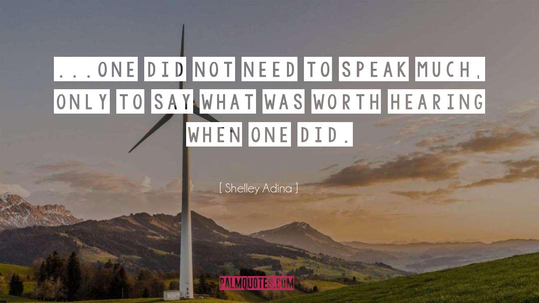 Shelley Adina Quotes: ...one did not need to