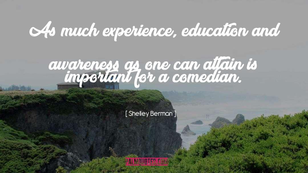 Shelley Berman Quotes: As much experience, education and