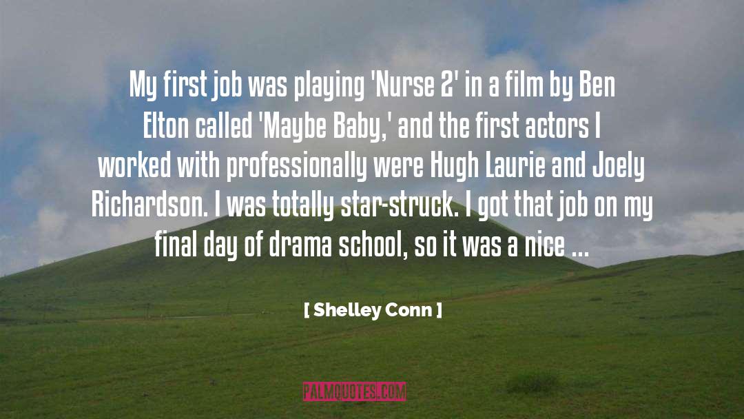 Shelley Conn Quotes: My first job was playing