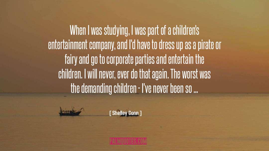 Shelley Conn Quotes: When I was studying, I