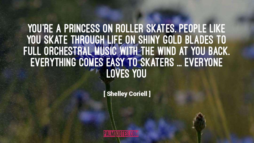 Shelley Coriell Quotes: You're a princess on roller