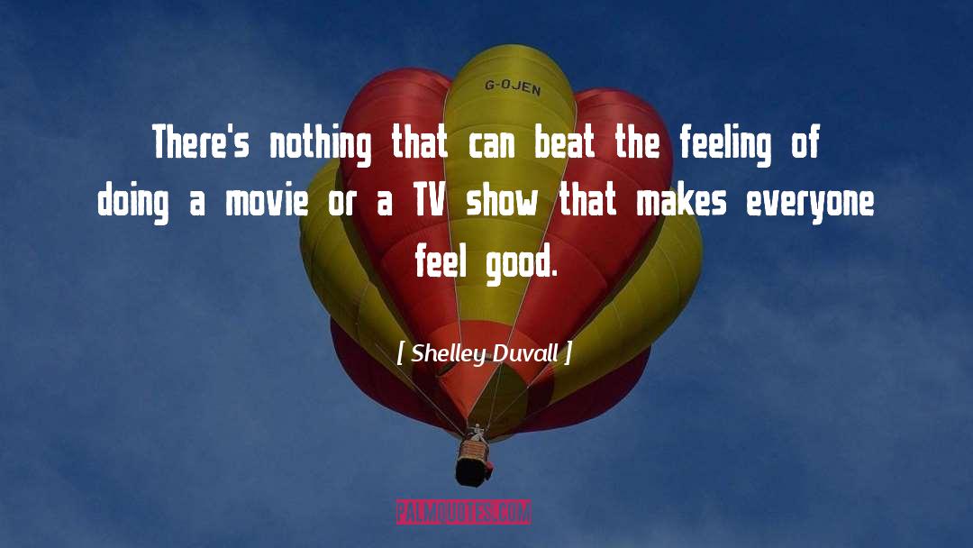 Shelley Duvall Quotes: There's nothing that can beat