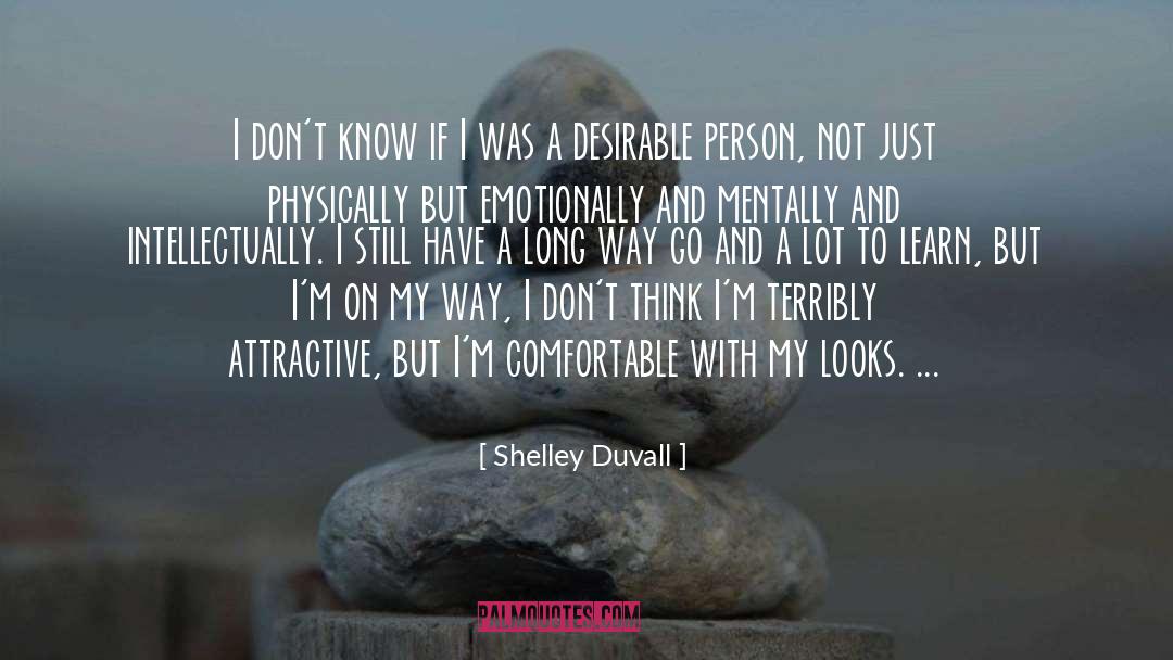 Shelley Duvall Quotes: I don't know if I